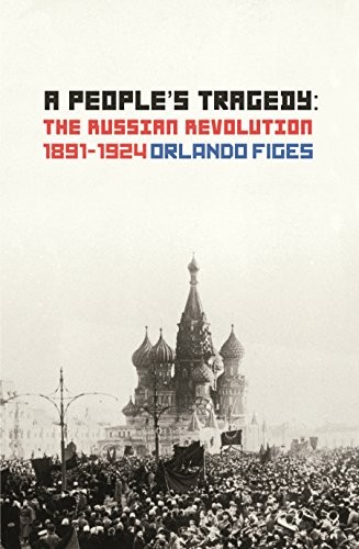 Orlando Figes: A People's Tragedy (Paperback, Bodley Head)