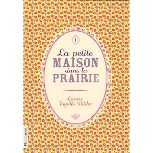 Laura Ingalls Wilder, Garth Williams: La petite maison dans la prairie (French language, 2011, Flammarion)