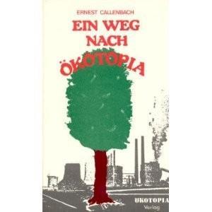 Ernest Callenbach: Ein Weg nach Ökotopia (German language, Ökotopia Verlag)
