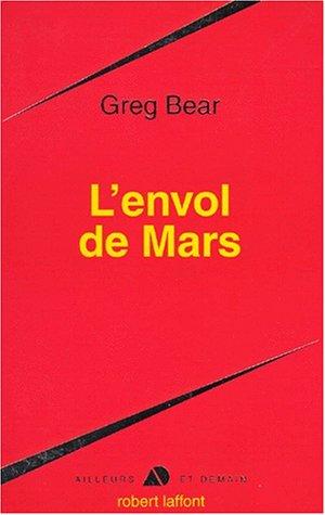 Greg Bear: L'envol de Mars (Paperback, French language, 1995, Robert Laffont)