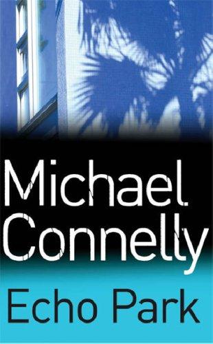 Michael Connelly: Echo Park (Paperback, 2007, Orion (an Imprint of The Orion Publishing Group Ltd ), Orion Publishing Group, Limited)