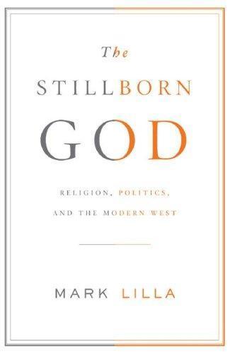 Mark Lilla: The Stillborn God (2007)