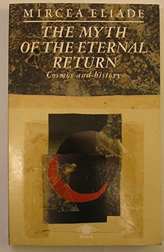 Mircea Eliade: The myth of the eternal return (1989, Arkana)