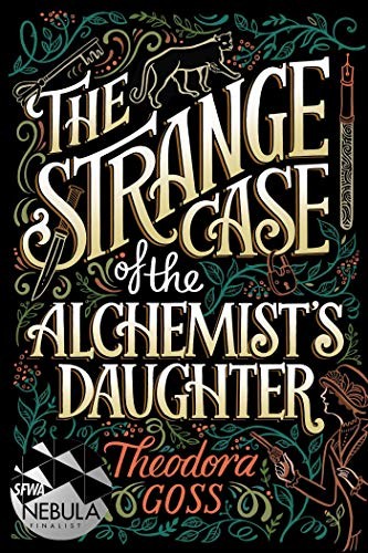 Theodora Goss: The Strange Case of the Alchemist's Daughter (Paperback, 2018, Saga Press)