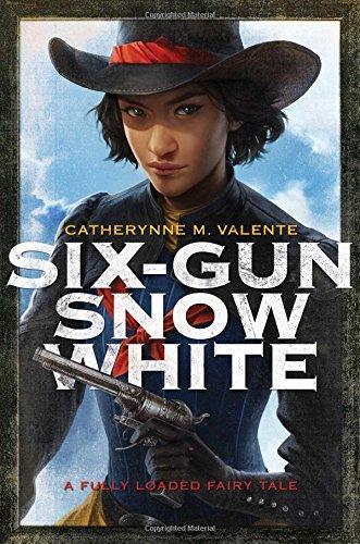 Catherynne M. Valente: Six-Gun Snow White (2015)