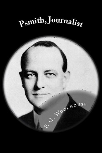 P. G. Wodehouse: Psmith, Journalist (Paperback, 2012, CreateSpace Independent Publishing Platform)