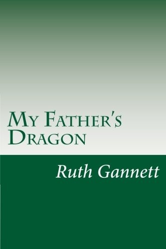 Ruth Stiles Gannett: My Father's Dragon (Paperback, CreateSpace Independent Publishing Platform)