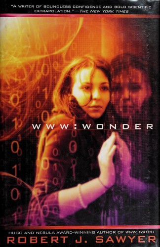 Robert J. Sawyer: WWW: Wonder (2011, Ace Books)