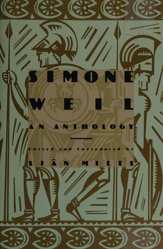 Simone Weil: Simone Weil, an anthology (1986, Weidenfeld & Nicolson, Grove/Atlantic, Incorporated)