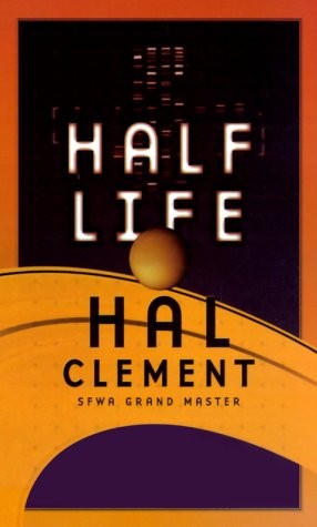 Hal Clement: Half Life (Paperback, Tor Science Fiction, Brand: Tor Science Fiction)