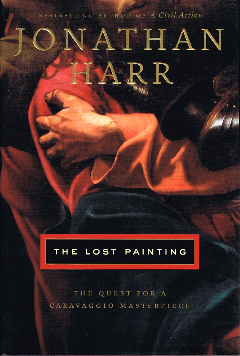 Jonathan Harr: The Lost Painting (Hardcover, 2005, Random House)