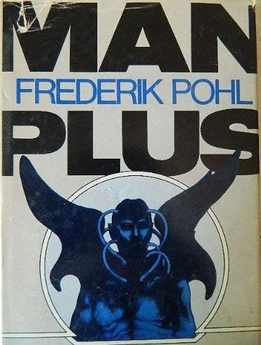 Frederik Pohl: Man plus (1976, Gollancz, Random House, Orion Publishing Group, Limited)