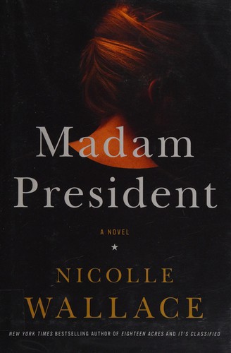 Nicolle Wallace: Madam President (2015)