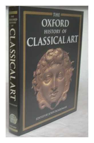 John Boardman, Jasper Griffin, Oswyn Murray: The Oxford History of Classical Art (1993)