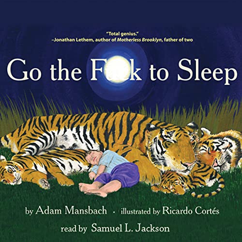 Adam Mansbach: Go the Fuck to Sleep (AudiobookFormat, 2011, Audible Studios)
