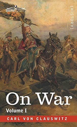 Carl von Clausewitz, F. N. Maude, James John Graham: On War Volume I (Hardcover, 2020, Cosimo Classics)