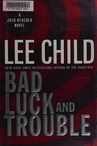 Lee Child: Bad Luck and Trouble (2007, Delacorte Press)