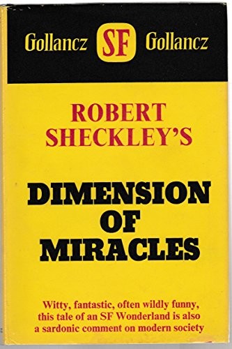 Robert Sheckley: Dimension of miracles. (1969, Gollancz, Orion Publishing Group, Limited)