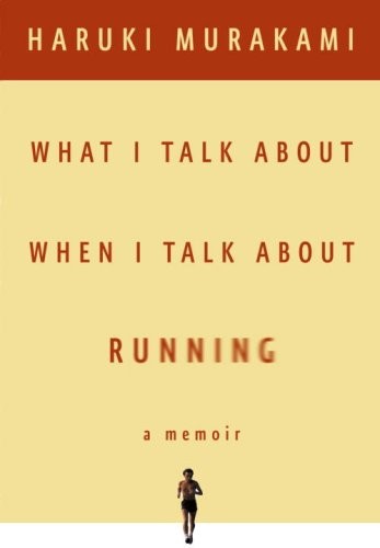 Haruki Murakami: What I Talk about When I Talk about Running (2008, Bond Street Books)