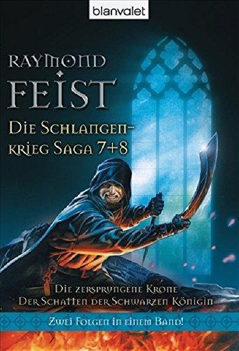 Raymond E. Feist: Die Schlangenkrieg-Saga 7+8: Die zersprungene Krone / Der Schatten der schwarzen Königin (German language)