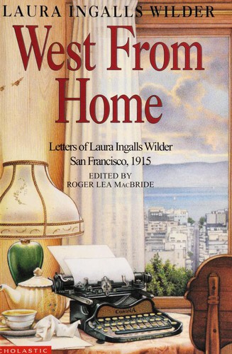 Laura Ingalls Wilder, Roger Lea MacBride: West from home : letters of Laura Ingalls Wilder, San Francisco, 1915