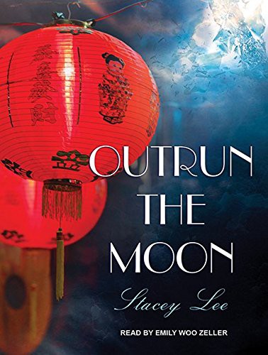 Emily Woo Zeller, Stacey Lee: Outrun the Moon (AudiobookFormat, Tantor Audio)