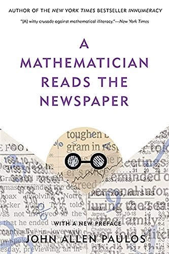 John Allen Paulos: A Mathematician Reads the Newspaper (Paperback, Basic Books)