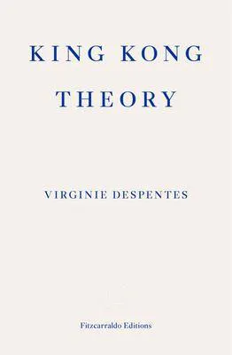 Virginie Despentes: King Kong Theory (2020)