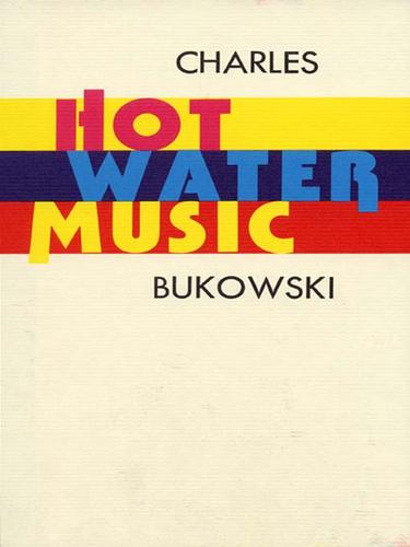 Charles Bukowski: Hot Water Music (EBook, 2007, HarperCollins)