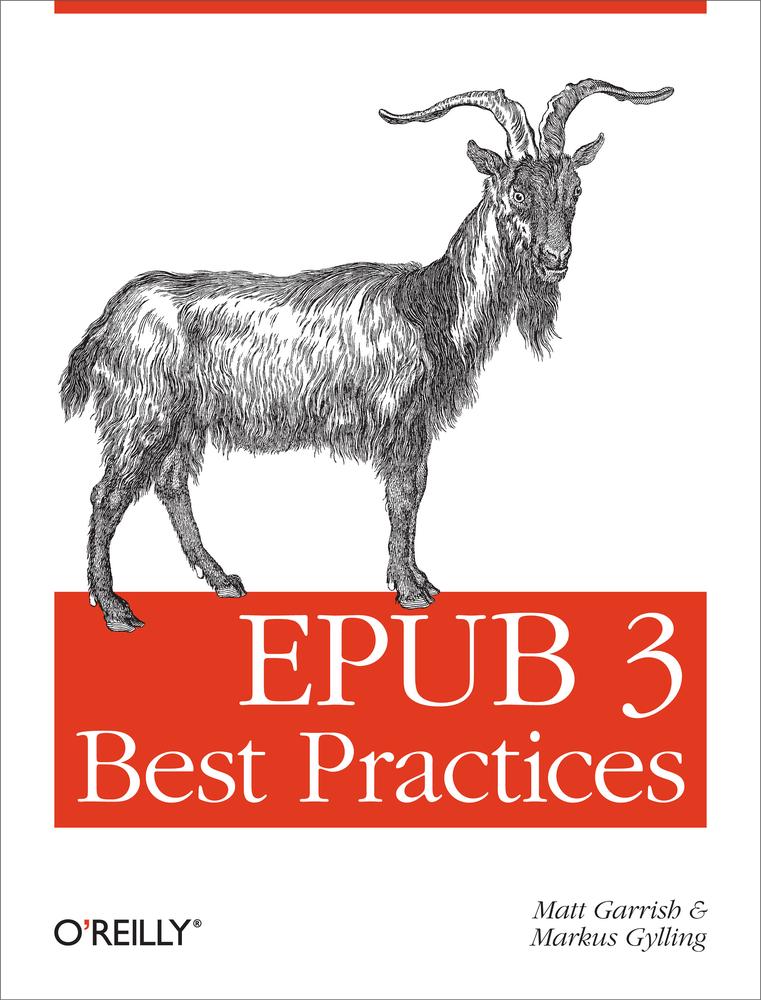 Matt Garrish, Markus Gylling: EPUB 3 Best Practices (EBook, 2013, O'Reilly)