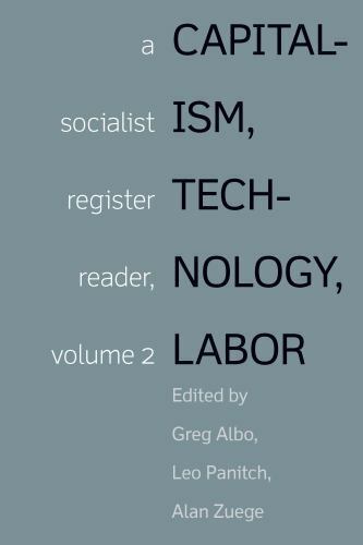 Greg Albo, Leo Panitch, Alan Zuege: Capitalism, Technology, Labor (2021, Haymarket Books)