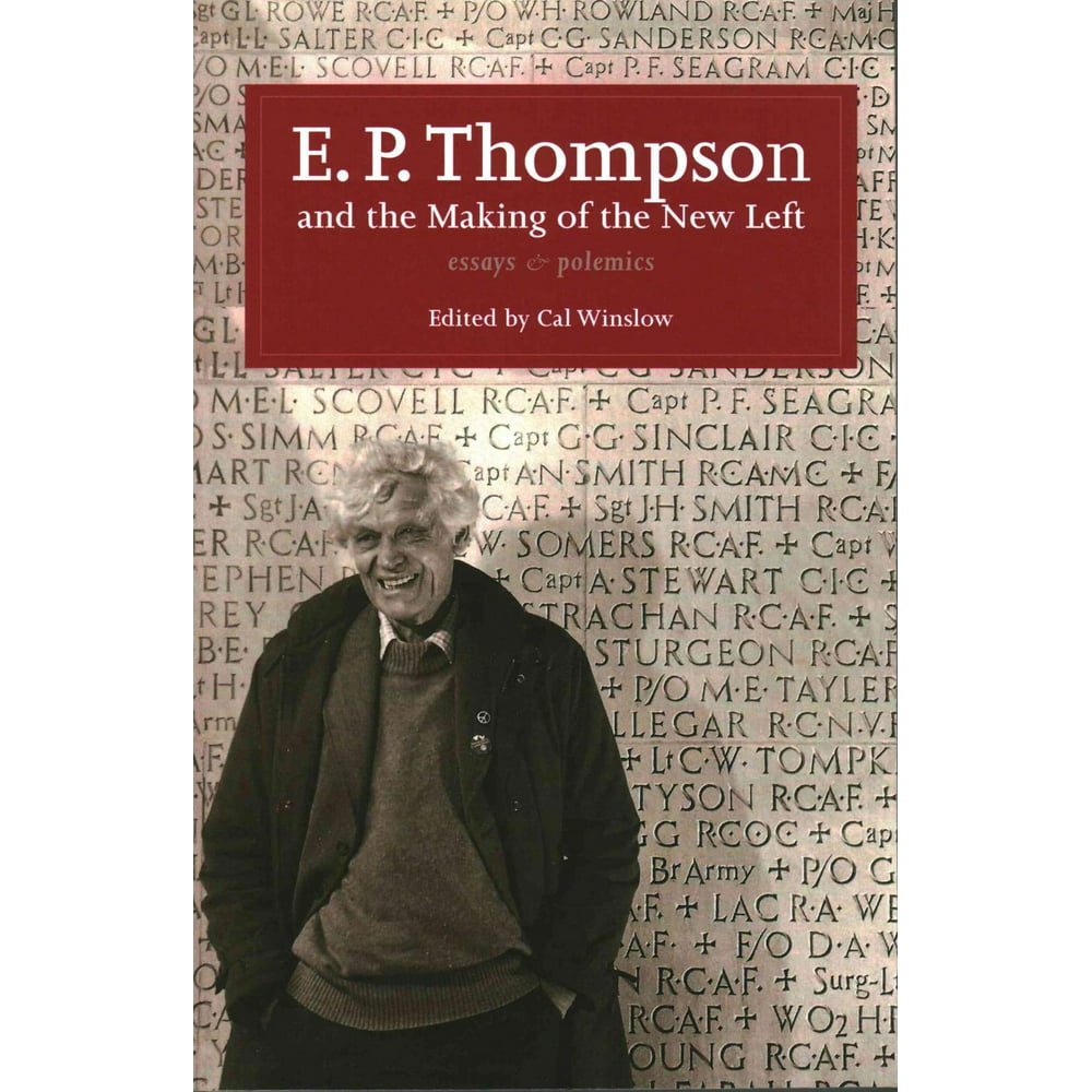 E. P. P. Thompson, Carl Winslow: E. P. Thompson and the Making of the New Left (2014, Monthly Review Press)
